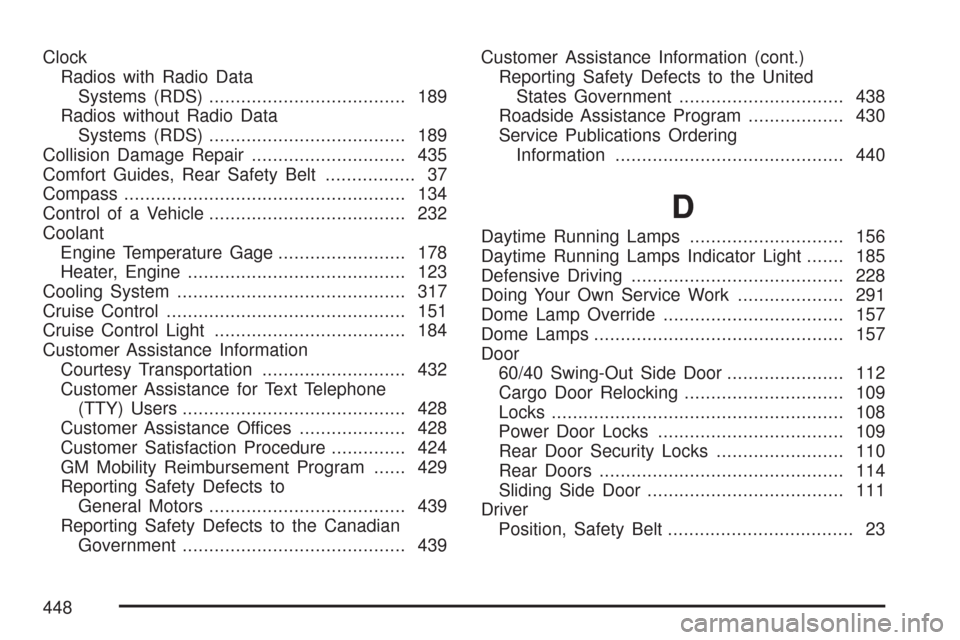 CHEVROLET EXPRESS PASSANGER 2007 1.G Owners Manual Clock
Radios with Radio Data
Systems (RDS)..................................... 189
Radios without Radio Data
Systems (RDS)..................................... 189
Collision Damage Repair............ CHEVROLET EXPRESS PASSANGER 2007 1.G Owners Manual Clock
Radios with Radio Data
Systems (RDS)..................................... 189
Radios without Radio Data
Systems (RDS)..................................... 189
Collision Damage Repair............