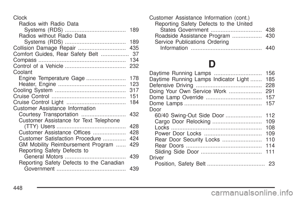 CHEVROLET EXPRESS PASSANGER 2007 1.G Owners Manual Clock
Radios with Radio Data
Systems (RDS)..................................... 189
Radios without Radio Data
Systems (RDS)..................................... 189
Collision Damage Repair............