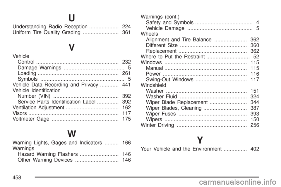 CHEVROLET EXPRESS PASSANGER 2007 1.G Owners Manual U
Understanding Radio Reception................... 224
Uniform Tire Quality Grading....................... 361
V
Vehicle
Control..................................................... 232
Damage Warning