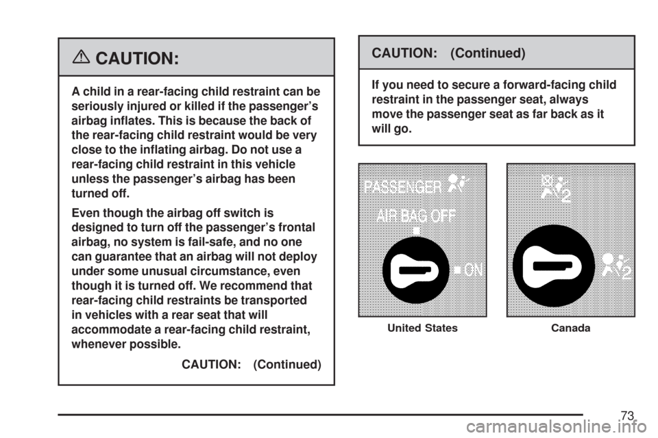 CHEVROLET EXPRESS PASSANGER 2007 1.G Manual PDF {CAUTION:
A child in a rear-facing child restraint can be
seriously injured or killed if the passenger’s
airbag in�ates. This is because the back of
the rear-facing child restraint would be very
clo