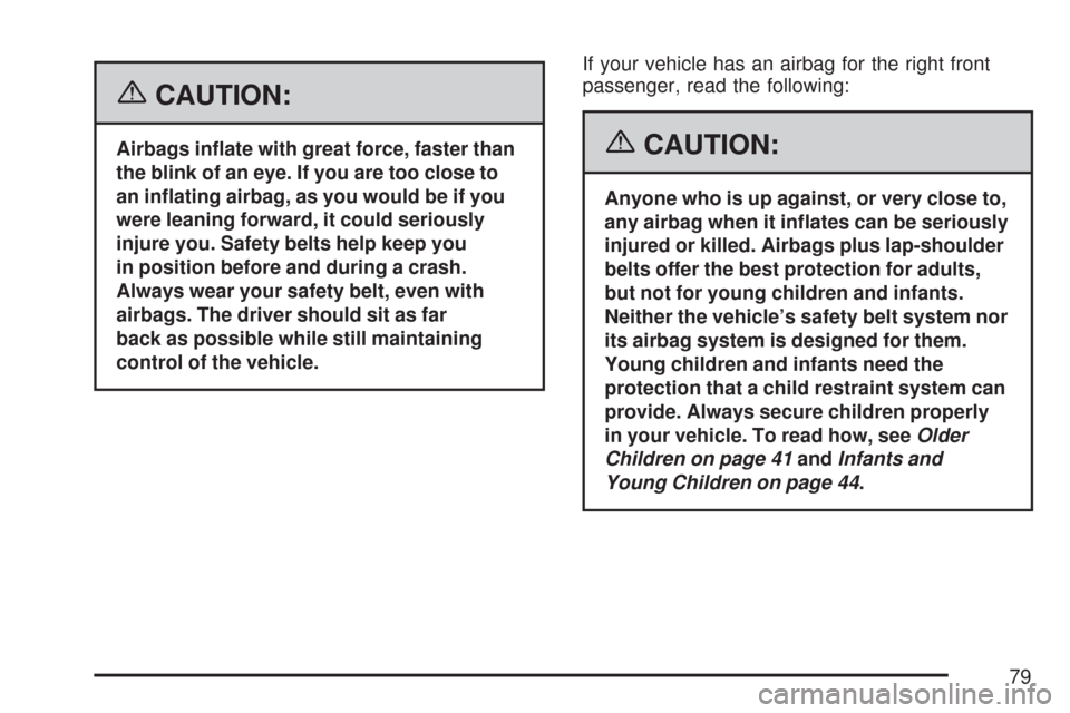CHEVROLET EXPRESS PASSANGER 2007 1.G Manual PDF {CAUTION:
Airbags in�ate with great force, faster than
the blink of an eye. If you are too close to
an in�ating airbag, as you would be if you
were leaning forward, it could seriously
injure you. Safe