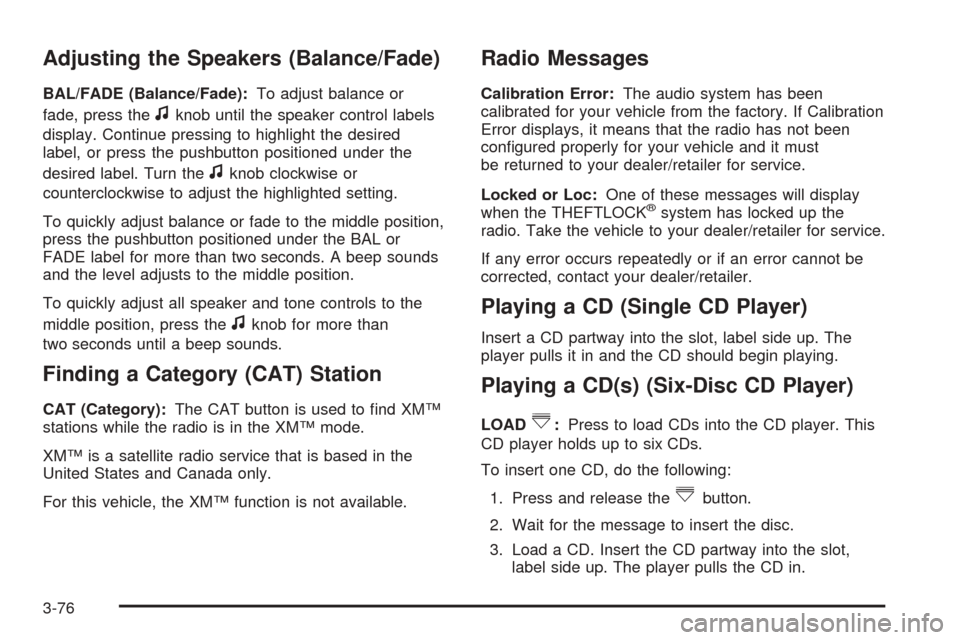 CHEVROLET EXPRESS PASSANGER 2008 1.G Owners Manual Adjusting the Speakers (Balance/Fade)
BAL/FADE (Balance/Fade):To adjust balance or
fade, press the
fknob until the speaker control labels
display. Continue pressing to highlight the desired
label, or 