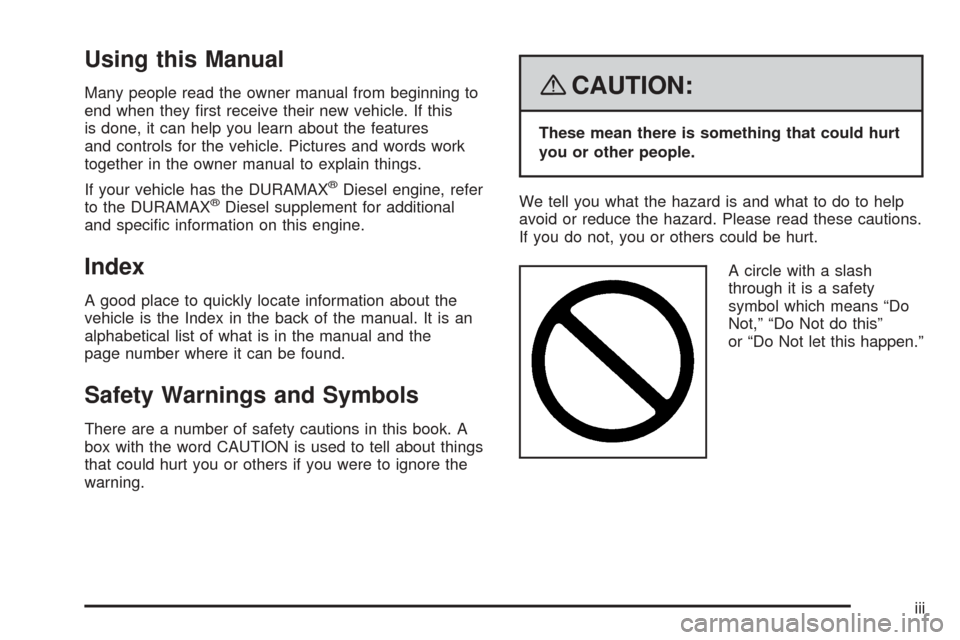 CHEVROLET EXPRESS PASSANGER 2008 1.G Owners Manual Using this Manual
Many people read the owner manual from beginning to
end when they ﬁrst receive their new vehicle. If this
is done, it can help you learn about the features
and controls for the veh