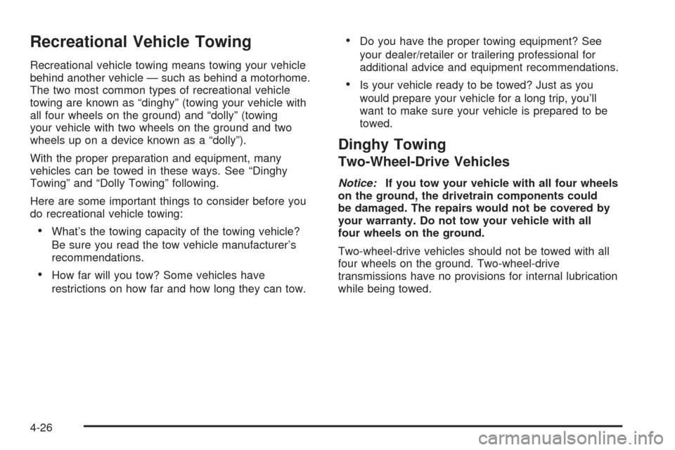 CHEVROLET EXPRESS PASSANGER 2008 1.G Owners Manual Recreational Vehicle Towing
Recreational vehicle towing means towing your vehicle
behind another vehicle — such as behind a motorhome.
The two most common types of recreational vehicle
towing are kn