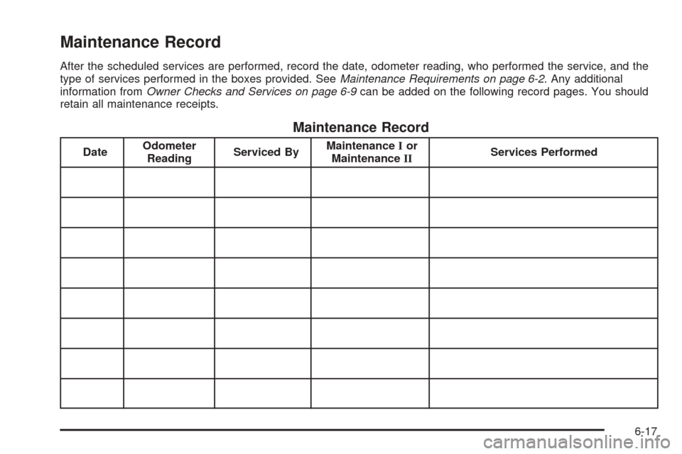 CHEVROLET EXPRESS PASSANGER 2008 1.G Owners Manual Maintenance Record
After the scheduled services are performed, record the date, odometer reading, who performed the service, and the
type of services performed in the boxes provided. SeeMaintenance Re