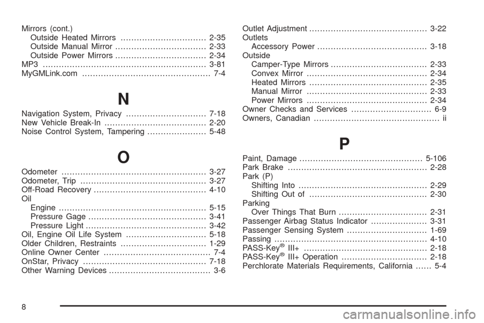 CHEVROLET EXPRESS PASSANGER 2008 1.G Repair Manual Mirrors (cont.)
Outside Heated Mirrors................................2-35
Outside Manual Mirror..................................2-33
Outside Power Mirrors..................................2-34
MP3 .