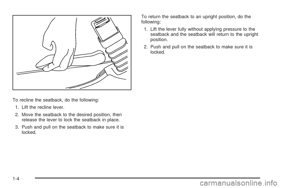 CHEVROLET EXPRESS PASSANGER 2008 1.G Owners Manual To recline the seatback, do the following:
1. Lift the recline lever.
2. Move the seatback to the desired position, then
release the lever to lock the seatback in place.
3. Push and pull on the seatba