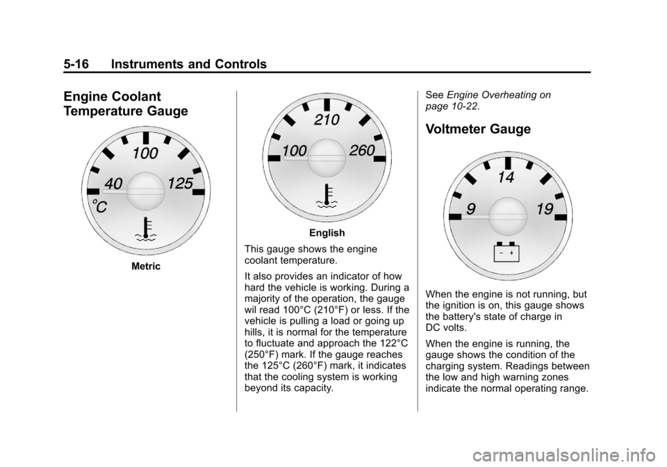 CHEVROLET EXPRESS PASSANGER 2012 1.G Owners Manual Black plate (16,1)Chevrolet Express Owner Manual - 2012
5-16 Instruments and Controls
Engine Coolant
Temperature Gauge
Metric
English
This gauge shows the engine
coolant temperature.
It also provides 