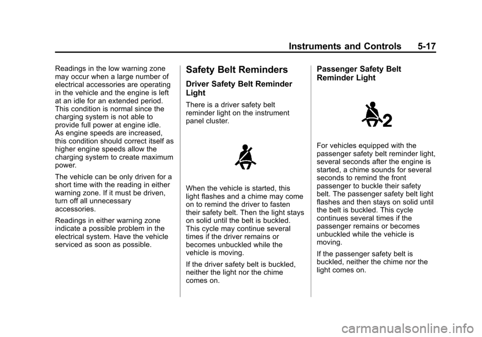 CHEVROLET EXPRESS PASSANGER 2012 1.G Owners Manual Black plate (17,1)Chevrolet Express Owner Manual - 2012
Instruments and Controls 5-17
Readings in the low warning zone
may occur when a large number of
electrical accessories are operating
in the vehi