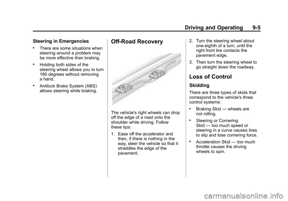CHEVROLET EXPRESS PASSANGER 2012 1.G Owners Manual Black plate (5,1)Chevrolet Express Owner Manual - 2012
Driving and Operating 9-5
Steering in Emergencies
.There are some situations when
steering around a problem may
be more effective than braking.
.