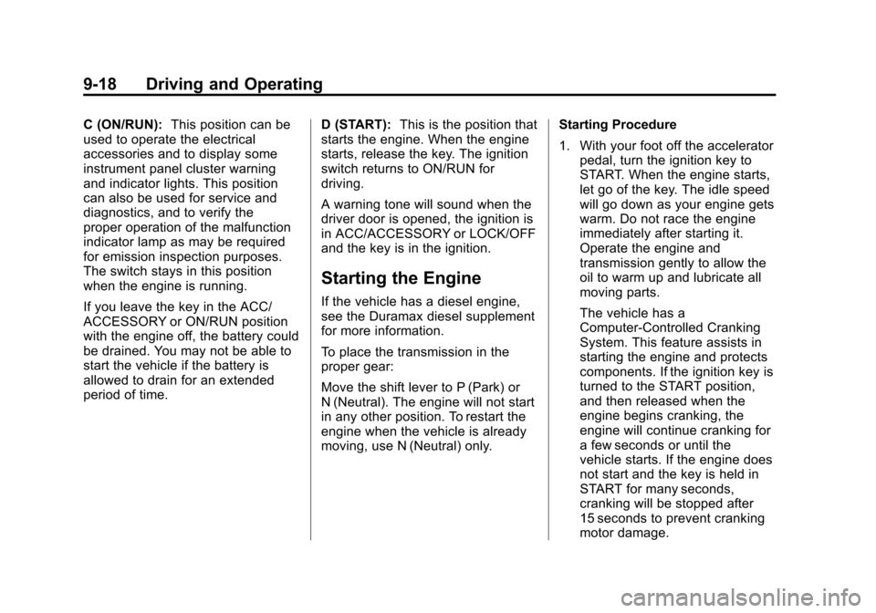 CHEVROLET EXPRESS PASSANGER 2012 1.G Owners Manual Black plate (18,1)Chevrolet Express Owner Manual - 2012
9-18 Driving and Operating
C (ON/RUN):This position can be
used to operate the electrical
accessories and to display some
instrument panel clust