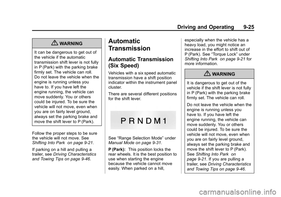CHEVROLET EXPRESS PASSANGER 2012 1.G Owners Manual Black plate (25,1)Chevrolet Express Owner Manual - 2012
Driving and Operating 9-25
{WARNING
It can be dangerous to get out of
the vehicle if the automatic
transmission shift lever is not fully
in P (P
