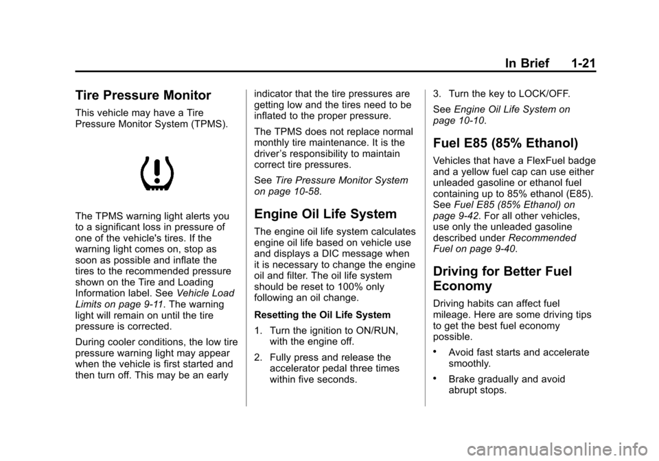 CHEVROLET EXPRESS PASSANGER 2012 1.G Owners Manual Black plate (21,1)Chevrolet Express Owner Manual - 2012
In Brief 1-21
Tire Pressure Monitor
This vehicle may have a Tire
Pressure Monitor System (TPMS).
The TPMS warning light alerts you
to a signific