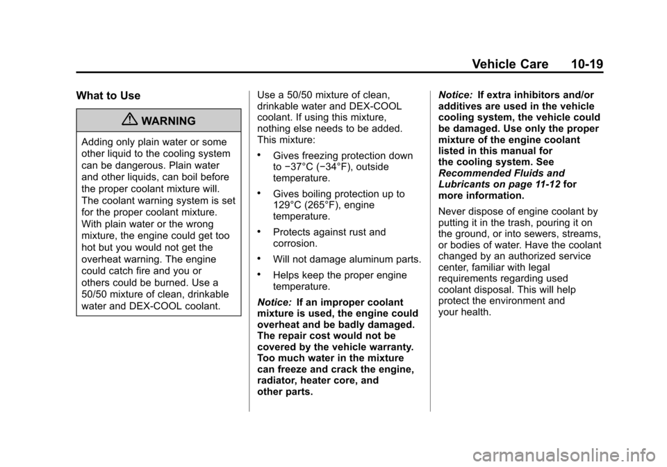 CHEVROLET EXPRESS PASSANGER 2012 1.G Owners Manual Black plate (19,1)Chevrolet Express Owner Manual - 2012
Vehicle Care 10-19
What to Use
{WARNING
Adding only plain water or some
other liquid to the cooling system
can be dangerous. Plain water
and oth