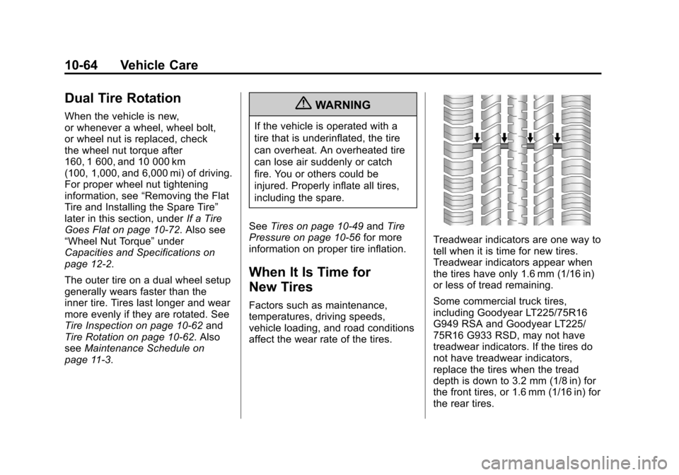 CHEVROLET EXPRESS PASSANGER 2012 1.G Owners Manual Black plate (64,1)Chevrolet Express Owner Manual - 2012
10-64 Vehicle Care
Dual Tire Rotation
When the vehicle is new,
or whenever a wheel, wheel bolt,
or wheel nut is replaced, check
the wheel nut to