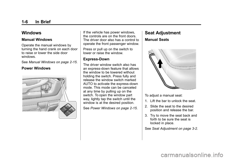 CHEVROLET EXPRESS PASSANGER 2013 1.G Owners Manual Black plate (6,1)Chevrolet Express Owner Manual - 2013 - 1stPrintReady - 6/19/12
1-6 In Brief
Windows
Manual Windows
Operate the manual windows by
turning the hand crank on each door
to raise or lower