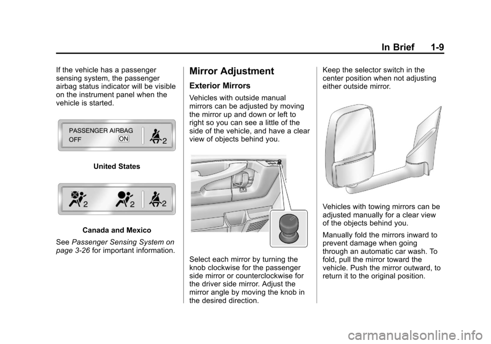 CHEVROLET EXPRESS PASSANGER 2013 1.G Owners Manual Black plate (9,1)Chevrolet Express Owner Manual - 2013 - 1stPrintReady - 6/19/12
In Brief 1-9
If the vehicle has a passenger
sensing system, the passenger
airbag status indicator will be visible
on th