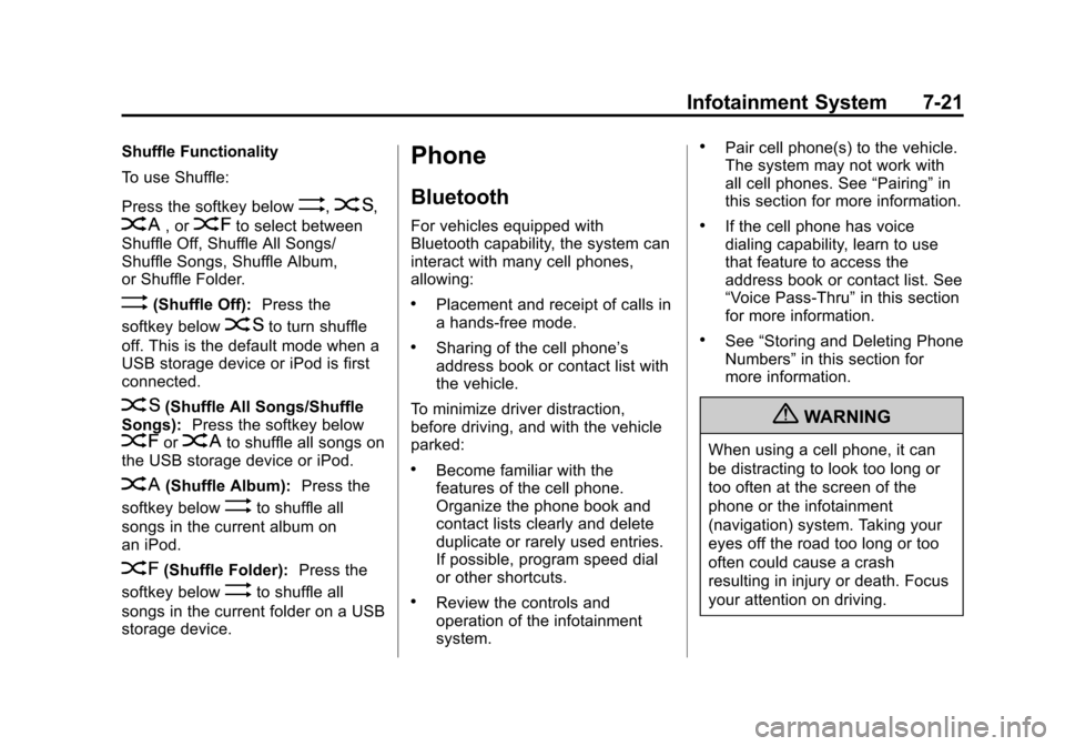 CHEVROLET EXPRESS PASSANGER 2013 1.G Owners Manual Black plate (21,1)Chevrolet Express Owner Manual - 2013 - 1stPrintReady - 6/19/12
Infotainment System 7-21
Shuffle Functionality
To use Shuffle:
Press the softkey below
>,2,
C, or=to select between
Sh