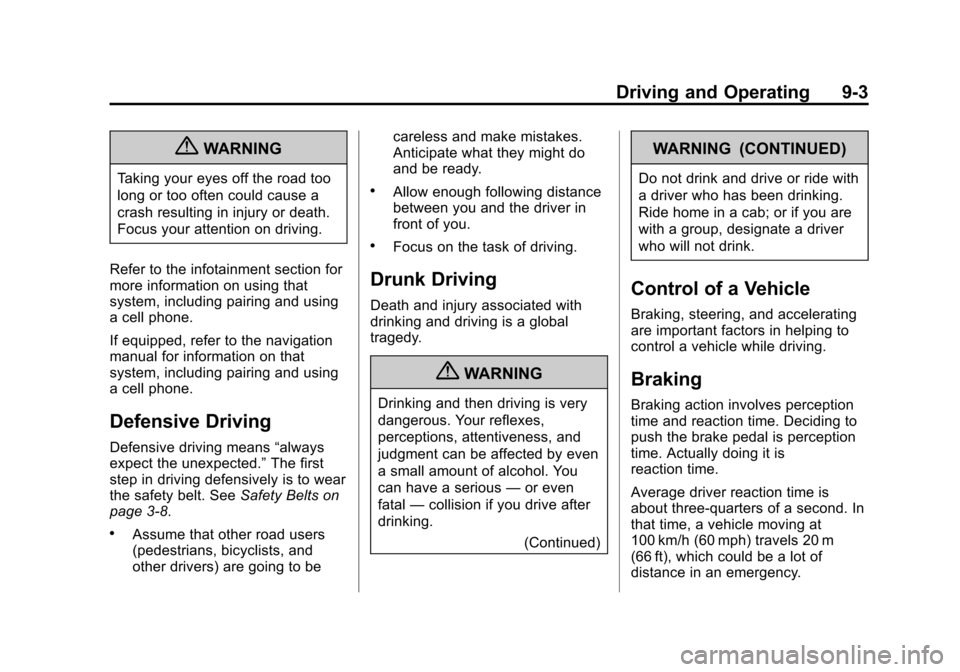 CHEVROLET EXPRESS PASSANGER 2013 1.G Owners Manual Black plate (3,1)Chevrolet Express Owner Manual - 2013 - 1stPrintReady - 6/19/12
Driving and Operating 9-3
{WARNING
Taking your eyes off the road too
long or too often could cause a
crash resulting in