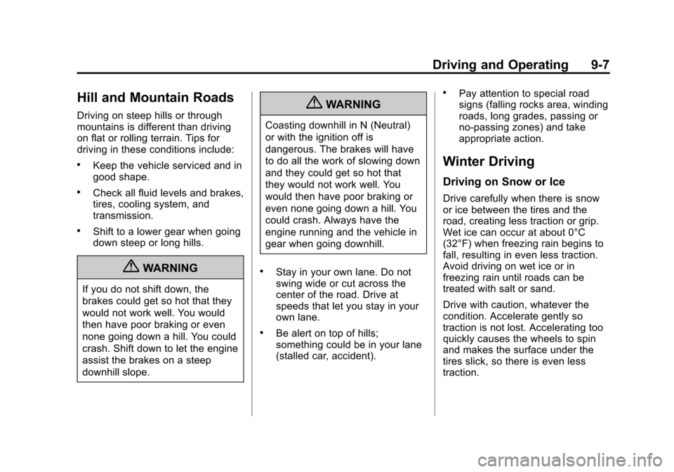 CHEVROLET EXPRESS PASSANGER 2013 1.G Owners Manual Black plate (7,1)Chevrolet Express Owner Manual - 2013 - 1stPrintReady - 6/19/12
Driving and Operating 9-7
Hill and Mountain Roads
Driving on steep hills or through
mountains is different than driving