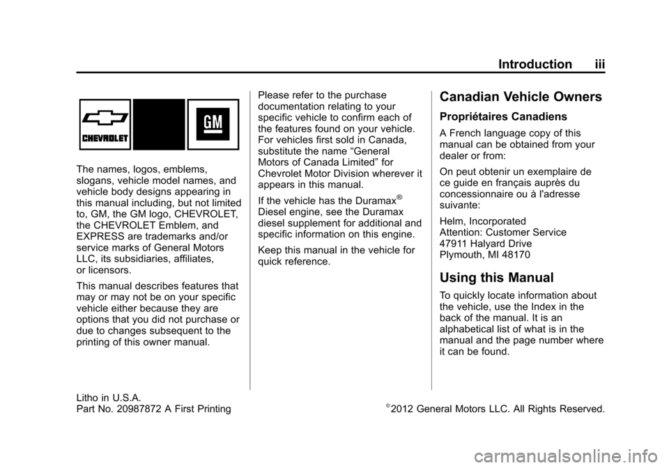 CHEVROLET EXPRESS PASSANGER 2013 1.G Owners Manual Black plate (3,1)Chevrolet Express Owner Manual - 2013 - 1stPrintReady - 6/19/12
Introduction iii
The names, logos, emblems,
slogans, vehicle model names, and
vehicle body designs appearing in
this ma