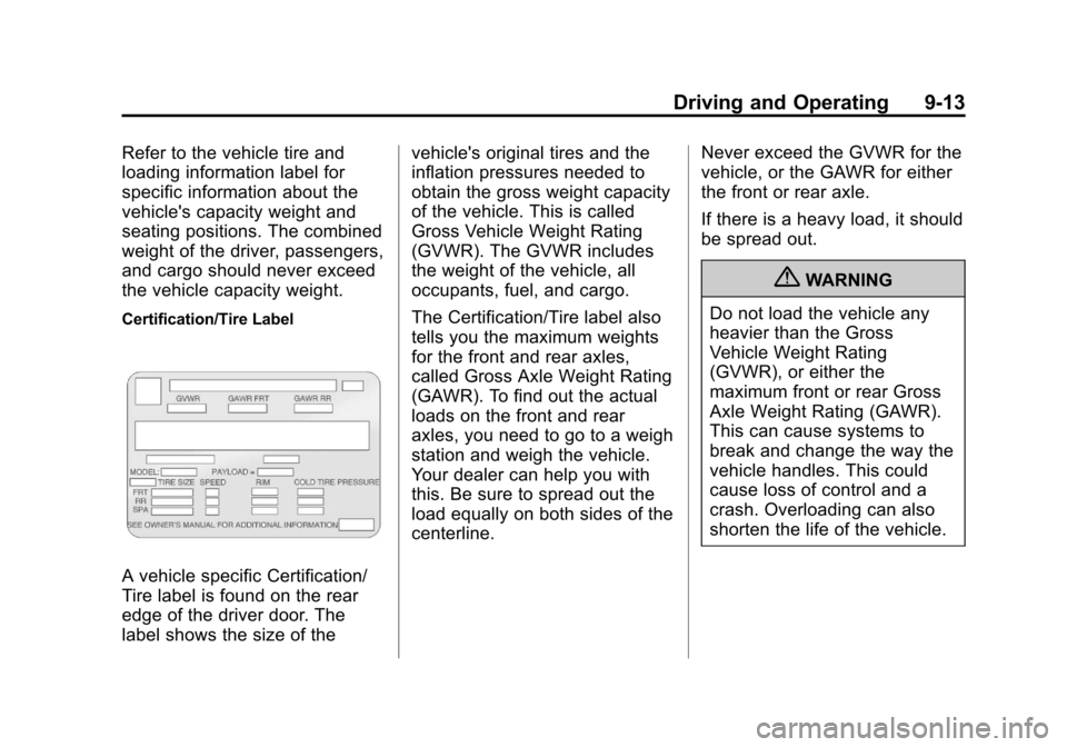 CHEVROLET EXPRESS PASSANGER 2013 1.G Owners Manual Black plate (13,1)Chevrolet Express Owner Manual - 2013 - 1stPrintReady - 6/19/12
Driving and Operating 9-13
Refer to the vehicle tire and
loading information label for
specific information about the
