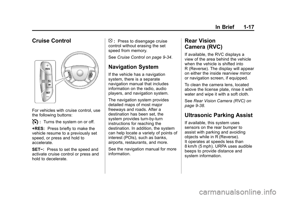 CHEVROLET EXPRESS PASSANGER 2013 1.G Owners Manual Black plate (17,1)Chevrolet Express Owner Manual - 2013 - 1stPrintReady - 6/19/12
In Brief 1-17
Cruise Control
For vehicles with cruise control, use
the following buttons:
I:Turns the system on or off