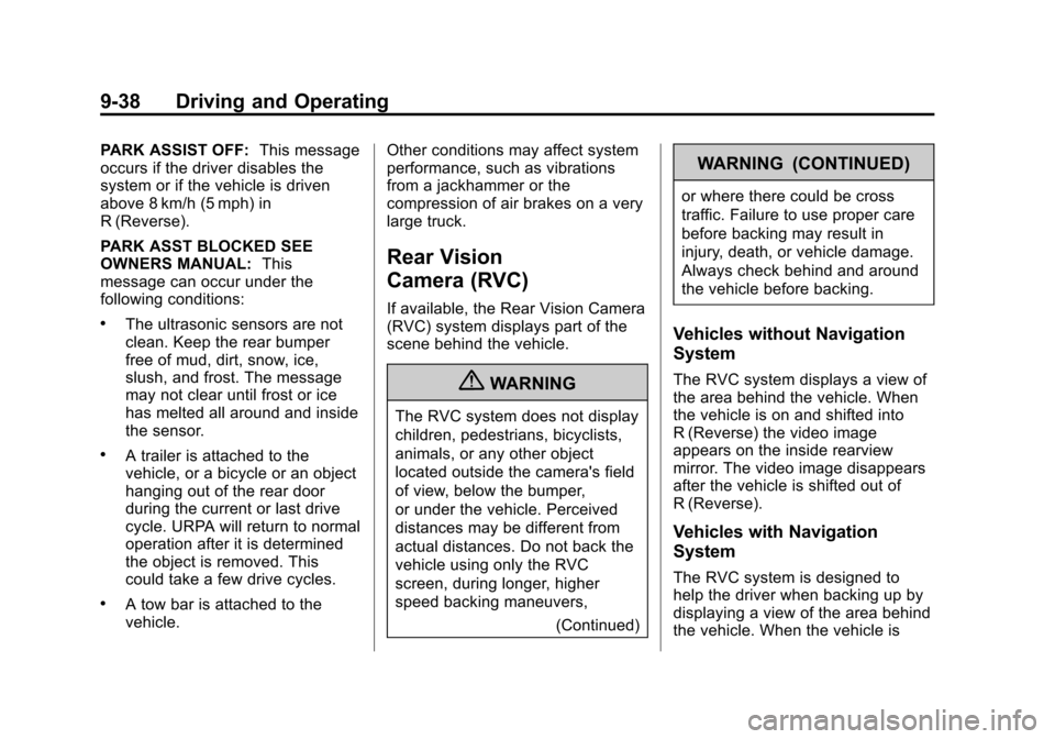 CHEVROLET EXPRESS PASSANGER 2013 1.G User Guide Black plate (38,1)Chevrolet Express Owner Manual - 2013 - 1stPrintReady - 6/19/12
9-38 Driving and Operating
PARK ASSIST OFF:This message
occurs if the driver disables the
system or if the vehicle is CHEVROLET EXPRESS PASSANGER 2013 1.G User Guide Black plate (38,1)Chevrolet Express Owner Manual - 2013 - 1stPrintReady - 6/19/12
9-38 Driving and Operating
PARK ASSIST OFF:This message
occurs if the driver disables the
system or if the vehicle is