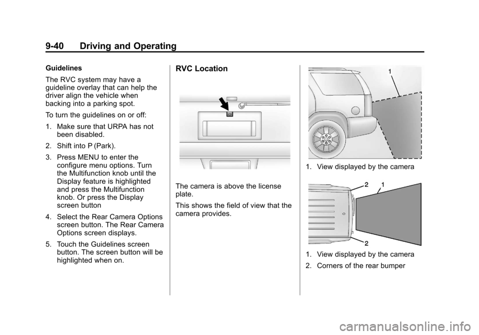 CHEVROLET EXPRESS PASSANGER 2013 1.G Owners Manual Black plate (40,1)Chevrolet Express Owner Manual - 2013 - 1stPrintReady - 6/19/12
9-40 Driving and Operating
Guidelines
The RVC system may have a
guideline overlay that can help the
driver align the v CHEVROLET EXPRESS PASSANGER 2013 1.G Owners Manual Black plate (40,1)Chevrolet Express Owner Manual - 2013 - 1stPrintReady - 6/19/12
9-40 Driving and Operating
Guidelines
The RVC system may have a
guideline overlay that can help the
driver align the v
