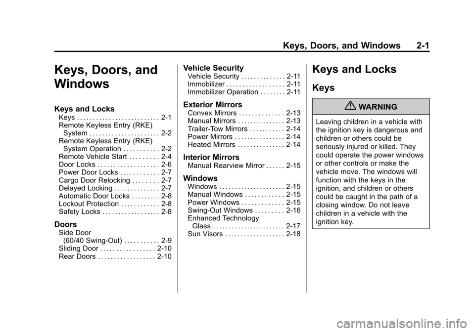 CHEVROLET EXPRESS PASSANGER 2013 1.G Owners Manual Black plate (1,1)Chevrolet Express Owner Manual - 2013 - 1stPrintReady - 6/19/12
Keys, Doors, and Windows 2-1
Keys, Doors, and
Windows
Keys and Locks
Keys . . . . . . . . . . . . . . . . . . . . . . . CHEVROLET EXPRESS PASSANGER 2013 1.G Owners Manual Black plate (1,1)Chevrolet Express Owner Manual - 2013 - 1stPrintReady - 6/19/12
Keys, Doors, and Windows 2-1
Keys, Doors, and
Windows
Keys and Locks
Keys . . . . . . . . . . . . . . . . . . . . . . .