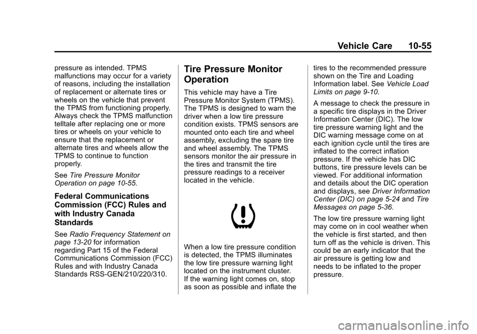 CHEVROLET EXPRESS PASSANGER 2013 1.G User Guide Black plate (55,1)Chevrolet Express Owner Manual - 2013 - 1stPrintReady - 6/19/12
Vehicle Care 10-55
pressure as intended. TPMS
malfunctions may occur for a variety
of reasons, including the installat CHEVROLET EXPRESS PASSANGER 2013 1.G User Guide Black plate (55,1)Chevrolet Express Owner Manual - 2013 - 1stPrintReady - 6/19/12
Vehicle Care 10-55
pressure as intended. TPMS
malfunctions may occur for a variety
of reasons, including the installat