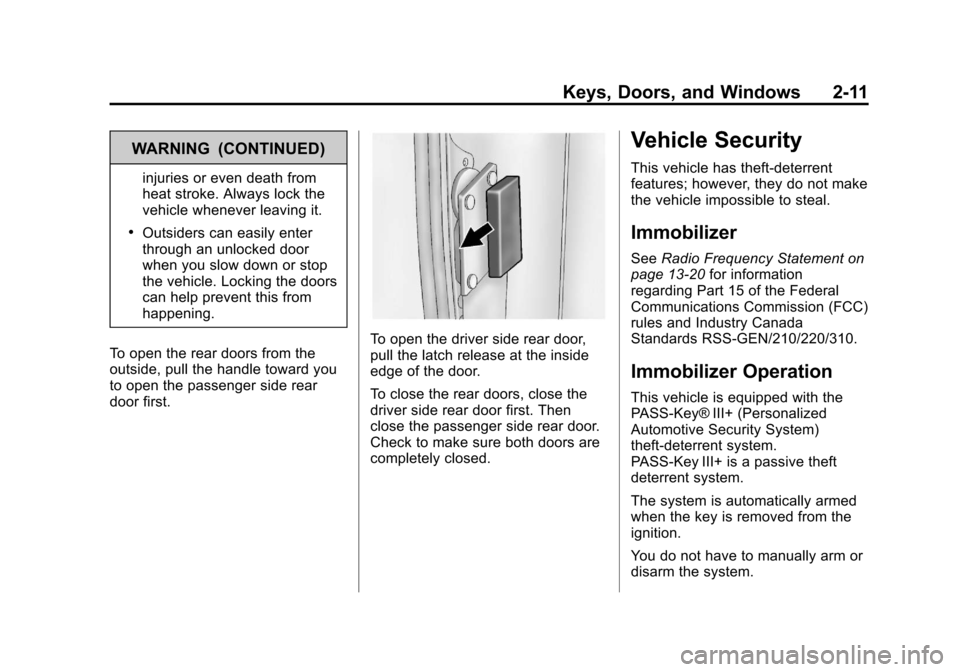 CHEVROLET EXPRESS PASSANGER 2013 1.G Owners Guide Black plate (11,1)Chevrolet Express Owner Manual - 2013 - 1stPrintReady - 6/19/12
Keys, Doors, and Windows 2-11
WARNING (CONTINUED)
injuries or even death from
heat stroke. Always lock the
vehicle whe CHEVROLET EXPRESS PASSANGER 2013 1.G Owners Guide Black plate (11,1)Chevrolet Express Owner Manual - 2013 - 1stPrintReady - 6/19/12
Keys, Doors, and Windows 2-11
WARNING (CONTINUED)
injuries or even death from
heat stroke. Always lock the
vehicle whe