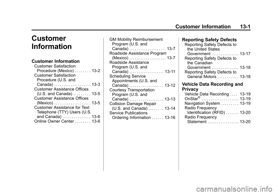 CHEVROLET EXPRESS PASSANGER 2013 1.G Owners Manual Black plate (1,1)Chevrolet Express Owner Manual - 2013 - 1stPrintReady - 6/19/12
Customer Information 13-1
Customer
Information
Customer Information
Customer SatisfactionProcedure (Mexico) . . . . . .