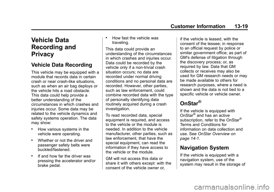 CHEVROLET EXPRESS PASSANGER 2013 1.G Owners Manual Black plate (19,1)Chevrolet Express Owner Manual - 2013 - 1stPrintReady - 6/19/12
Customer Information 13-19
Vehicle Data
Recording and
Privacy
Vehicle Data Recording
This vehicle may be equipped with