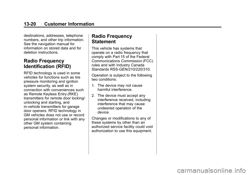 CHEVROLET EXPRESS PASSANGER 2013 1.G Owners Manual Black plate (20,1)Chevrolet Express Owner Manual - 2013 - 1stPrintReady - 6/19/12
13-20 Customer Information
destinations, addresses, telephone
numbers, and other trip information.
See the navigation 