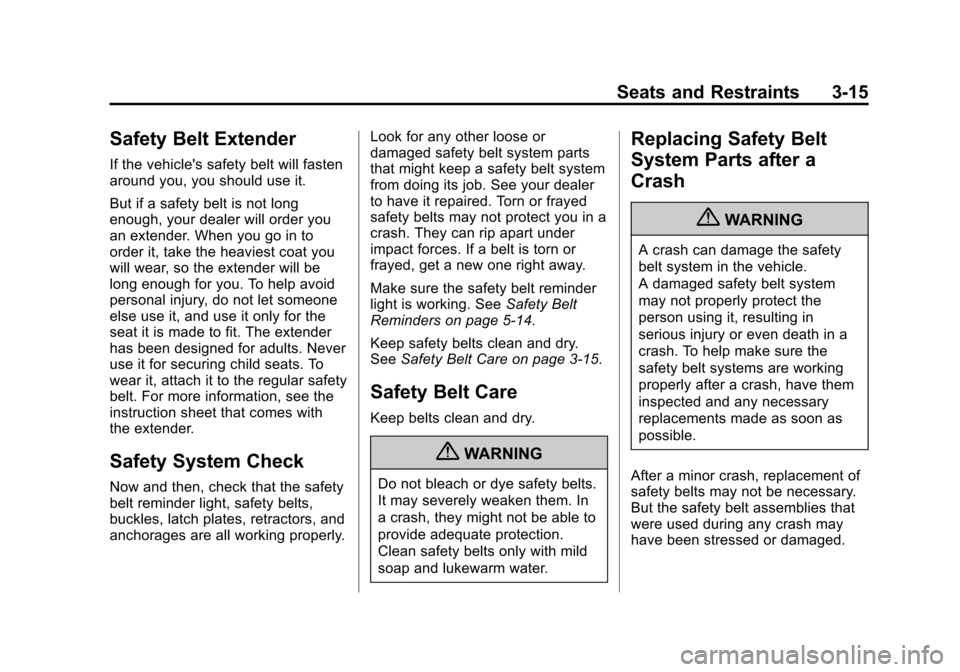 CHEVROLET EXPRESS PASSANGER 2013 1.G Owners Manual Black plate (15,1)Chevrolet Express Owner Manual - 2013 - 1stPrintReady - 6/19/12
Seats and Restraints 3-15
Safety Belt Extender
If the vehicles safety belt will fasten
around you, you should use it.