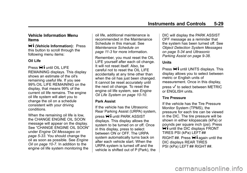 CHEVROLET EXPRESS PASSANGER 2014 1.G Owners Manual Black plate (29,1)Chevrolet Express Owner Manual (GMNA-Localizing-U.S./Canada/Mexico-
6014662) - 2014 - crc - 8/26/13
Instruments and Controls 5-29
Vehicle Information Menu
Items
T(Vehicle Information