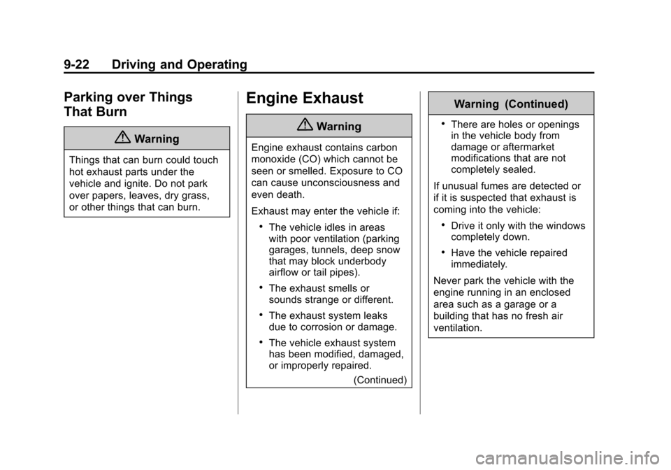 CHEVROLET EXPRESS PASSANGER 2014 1.G Owners Manual Black plate (22,1)Chevrolet Express Owner Manual (GMNA-Localizing-U.S./Canada/Mexico-
6014662) - 2014 - crc - 8/26/13
9-22 Driving and Operating
Parking over Things
That Burn
{Warning
Things that can CHEVROLET EXPRESS PASSANGER 2014 1.G Owners Manual Black plate (22,1)Chevrolet Express Owner Manual (GMNA-Localizing-U.S./Canada/Mexico-
6014662) - 2014 - crc - 8/26/13
9-22 Driving and Operating
Parking over Things
That Burn
{Warning
Things that can