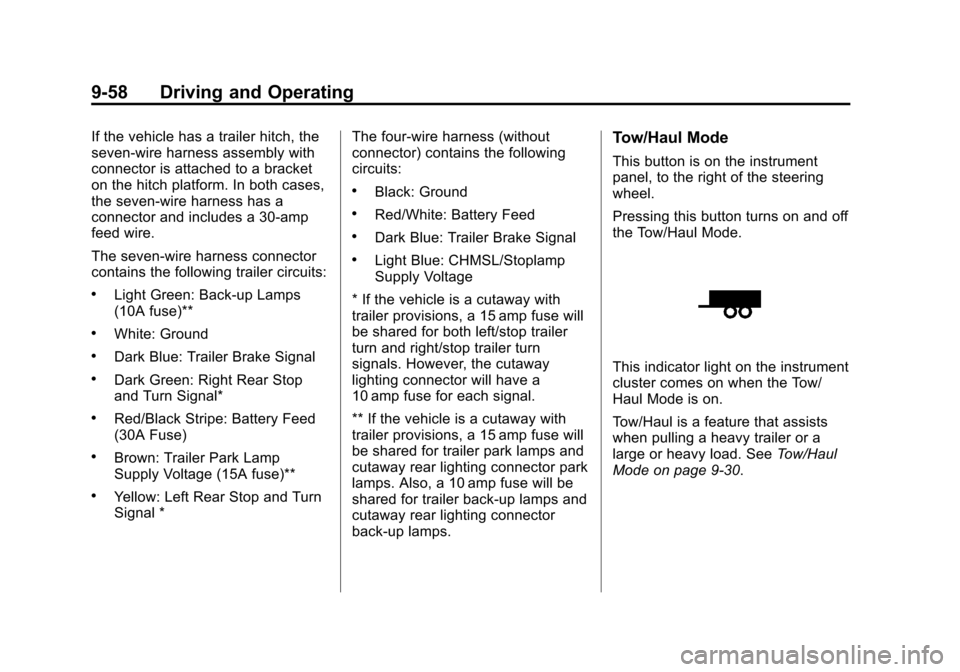 CHEVROLET EXPRESS PASSANGER 2014 1.G Owners Manual Black plate (58,1)Chevrolet Express Owner Manual (GMNA-Localizing-U.S./Canada/Mexico-
6014662) - 2014 - crc - 8/26/13
9-58 Driving and Operating
If the vehicle has a trailer hitch, the
seven-wire harn CHEVROLET EXPRESS PASSANGER 2014 1.G Owners Manual Black plate (58,1)Chevrolet Express Owner Manual (GMNA-Localizing-U.S./Canada/Mexico-
6014662) - 2014 - crc - 8/26/13
9-58 Driving and Operating
If the vehicle has a trailer hitch, the
seven-wire harn