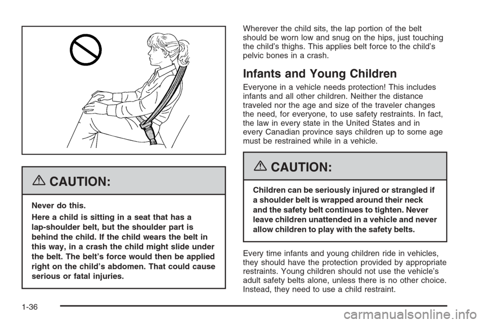 CHEVROLET HHR 2006 1.G Service Manual {CAUTION:
Never do this.
Here a child is sitting in a seat that has a
lap-shoulder belt, but the shoulder part is
behind the child. If the child wears the belt in
this way, in a crash the child might CHEVROLET HHR 2006 1.G Service Manual {CAUTION:
Never do this.
Here a child is sitting in a seat that has a
lap-shoulder belt, but the shoulder part is
behind the child. If the child wears the belt in
this way, in a crash the child might