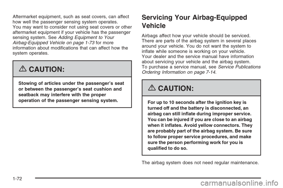 CHEVROLET HHR 2006 1.G Manual PDF Aftermarket equipment, such as seat covers, can affect
how well the passenger sensing system operates.
You may want to consider not using seat covers or other
aftermarket equipment if your vehicle has