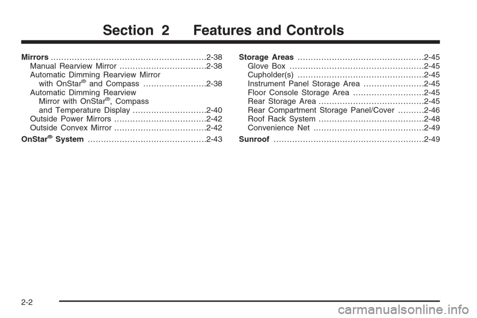 CHEVROLET HHR 2006 1.G Owners Manual Mirrors...........................................................2-38
Manual Rearview Mirror.................................2-38
Automatic Dimming Rearview Mirror
with OnStar
®and Compass..........