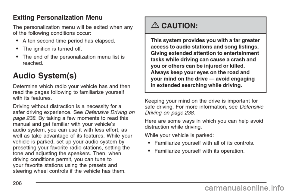 CHEVROLET HHR 2007 1.G Owners Manual Exiting Personalization Menu
The personalization menu will be exited when any
of the following conditions occur:
A ten second time period has elapsed.
The ignition is turned off.
The end of the per