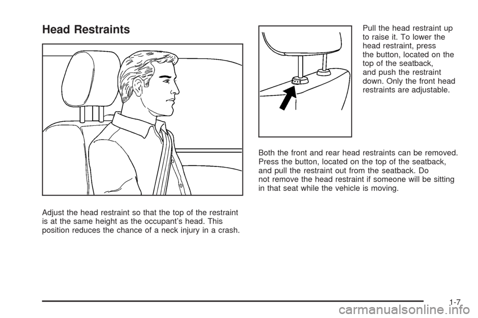 CHEVROLET HHR 2008 1.G User Guide Head Restraints
Adjust the head restraint so that the top of the restraint
is at the same height as the occupant’s head. This
position reduces the chance of a neck injury in a crash.Pull the head re