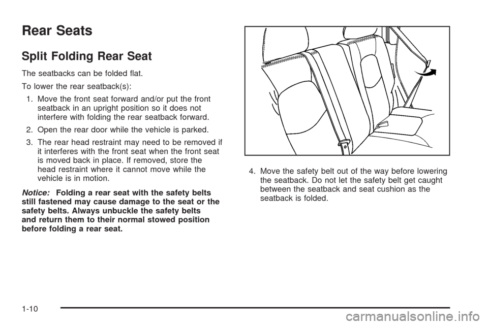 CHEVROLET HHR 2008 1.G User Guide Rear Seats
Split Folding Rear Seat
The seatbacks can be folded �at.
To lower the rear seatback(s):
1. Move the front seat forward and/or put the front
seatback in an upright position so it does not
in