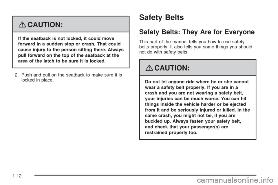 CHEVROLET HHR 2008 1.G User Guide {CAUTION:
If the seatback is not locked, it could move
forward in a sudden stop or crash. That could
cause injury to the person sitting there. Always
pull forward on the top of the seatback at the
are