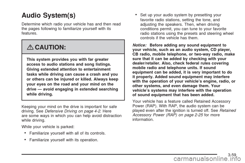 CHEVROLET HHR 2008 1.G Owners Manual Audio System(s)
Determine which radio your vehicle has and then read
the pages following to familiarize yourself with its
features.
{CAUTION:
This system provides you with far greater
access to audio CHEVROLET HHR 2008 1.G Owners Manual Audio System(s)
Determine which radio your vehicle has and then read
the pages following to familiarize yourself with its
features.
{CAUTION:
This system provides you with far greater
access to audio