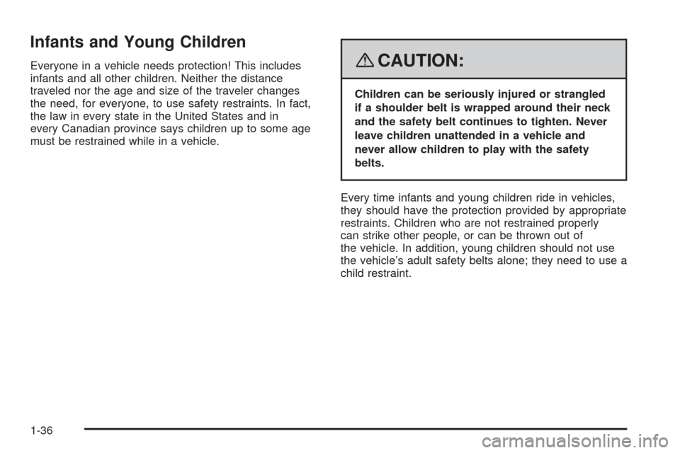 CHEVROLET HHR 2008 1.G Owners Guide Infants and Young Children
Everyone in a vehicle needs protection! This includes
infants and all other children. Neither the distance
traveled nor the age and size of the traveler changes
the need, fo