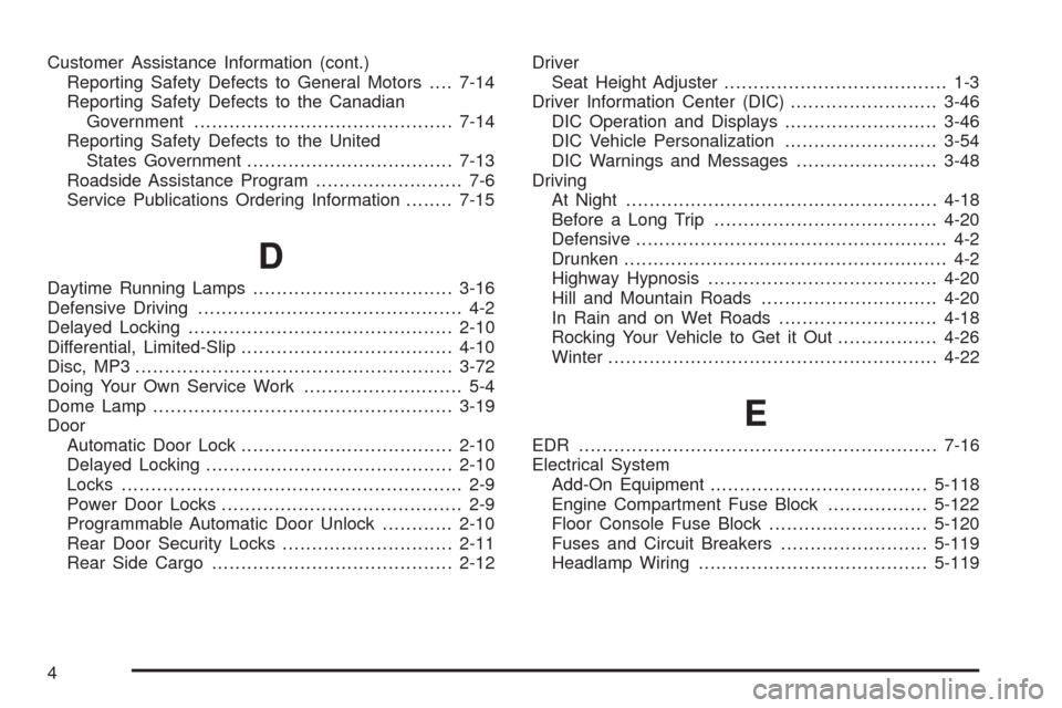 CHEVROLET HHR 2008 1.G Owners Manual Customer Assistance Information (cont.)
Reporting Safety Defects to General Motors....7-14
Reporting Safety Defects to the Canadian
Government............................................7-14
Reporting