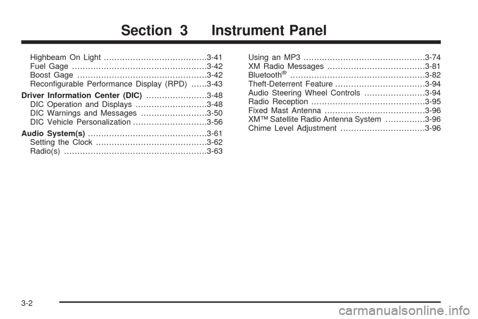 CHEVROLET HHR 2009 1.G Owners Manual Highbeam On Light.......................................3-41
Fuel Gage...................................................3-42
Boost Gage.................................................3-42
Recon�gura